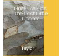 Mucklife Kids: The Lost Little Loader