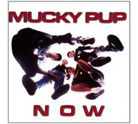 Mucky Pup - Now