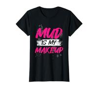 Mud is My Makeup Muddy Race Fango Mud Run Maglietta