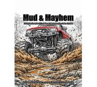 Mud & Mayhem: A Highly Detailed Mud Truck Coloring Book for Adults | 30 Extreme 4x4 Swamp & Bogging Adventures