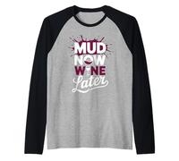 Mud Now Wine Later | Fango Run per Donne Ragazze Mud Run Maglia con Maniche Raglan