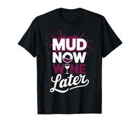 Mud Now Wine Later | Fango Run per donne Ragazze Mud Run Maglietta