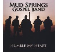 Mud Springs Gospel Band - Humble My Heart