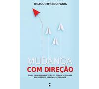 Mudança com direção: Como profissionais técnicos podem se tornar empresários de alta performance
