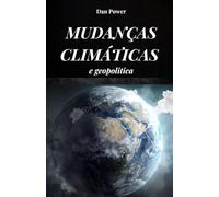 MUDANÇAS CLIMÁTICAS E GEOPOLÍTICA: Consequências e efeitos, econômicos e geopolíticos, que as mudanças climáticas terão em nosso planeta