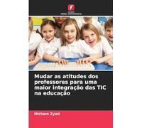 Mudar as atitudes dos professores para uma maior integração das TIC na educação