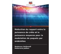 Mudassar Naikwa Réduction du rapport entre la puissance de crête et (Tascabile)