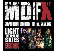 Mudd Flux - Light The Skies Electric