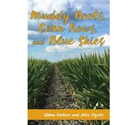 Muddy Boots, Corn Rows, and Blue Skies