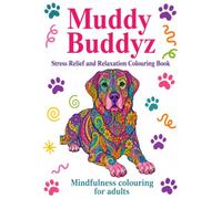 Muddy Buddyz: Stress Relief & Relaxation Adult Colouring Book