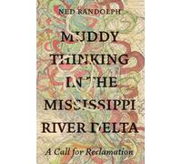 Ned Randolph Muddy Thinking in the Mississippi River Delta (Tascabile)