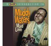 Muddy Waters - A Proper Introduction to Muddy Waters: Mad Love