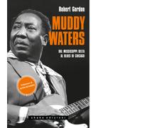 Muddy Waters. Dal Mississippi Delta al blues di Chicago - 2021 -