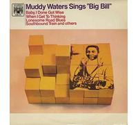 MUDDY WATERS - MUDDY WATERS muddy waters sings big bill, MAL 723