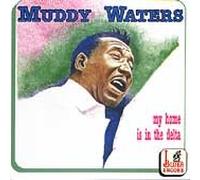 Muddy Waters - My Home Is in the De
