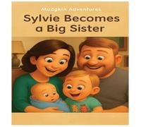 Mudgkin Adventures: Sylvie Becomes A Big Sister