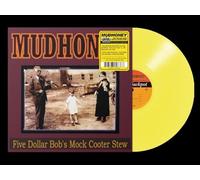 MUDHONEY - FIVE DOLLAR BOB'S MOCK COOTER STEW (YELLOW VINYL)