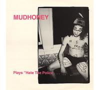 Mudhoney - Plays Hate the Police