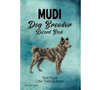 Mudi Dog Breeder Record Book: Mudi Puppy Litter Tracking Journal