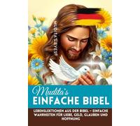 Mudita's Einfache Bible-Translated German Version: Lebenslektionen aus der Bibel - Einfache Wahrheiten für Liebe, Geld, Glauben und Hoffnung