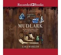 Mudlark: In Search of London's Past Along the River Thames