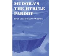 Mudora's The Hyrule Parody: Book One: Sages of Wisdom: 1