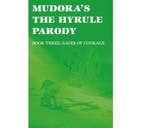 Mudora's The Hyrule Parody: Book Three: Sages of Courage: 3