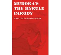 Mudora's The Hyrule Parody: Book Two: Sages of Power: 2