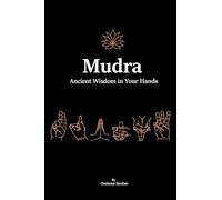 Mudra: Ancient Wisdom in Your Hands