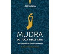 Mudra, lo yoga delle dita. Gesti semplici che ti fanno stare bene