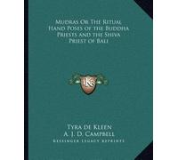 [(Mudras or the Ritual Hand Poses of the Buddha Priests and the Shiva Priest of Bali)] [Author: Tyra de Kleen] published on (September, 2010)