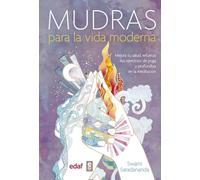 Mudras para la vida moderna/ Mudras for Modern Life: Mejora Tu Salud, Refuerza Tus Ejercicios De Yoga Y Profundiza En La Meditacion
