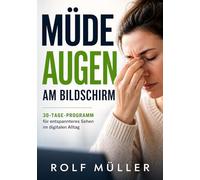 Müde Augen am Bildschirm: 30 Tage Programm für entspanntes Sehen im digitalen Alltag