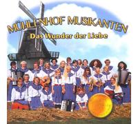Mühlenhof Musikanten - Das Wunder der Liebe