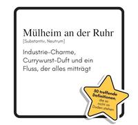 Mülheim an der Ruhr: Industrie-Charme, Currywurst-Duft und ein Fluss, der alles mitträgt. Das lustige Geschenkbuch für Mann, Frau, Kollege, Freund zu Geburtstag, Weihnachten
