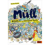Müll: Alles über die lästigste Sache der Welt