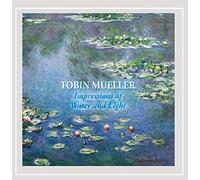 Mueller, Tobin - Impressions Of Water & Light