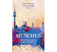 München: Geschichten zwischen Traum und Albtraum