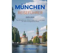 München Reiseführer 2025-2026: Top-Attraktionen, Geheimtipps und Insidertipps für eine unvergessliche Reise