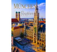 München Reiseführer 2025: Ein ultimativer Leitfaden zur Kultur- und Feste Hauptstadt Bayerns