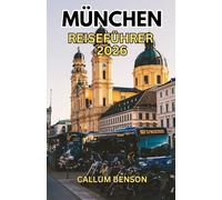München Reiseführer 2026: Ihr München-Handbuch: Alles, was Sie für einen nahtlosen und unvergesslichen bayerischen Aufenthalt benötigen.