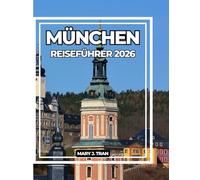 MÜNCHEN REISEFÜHRER 2026: Ihr unverzichtbarer Begleiter durch Bayerns Kulturhauptstadt