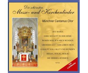 Muenchner Cantamus Chor - Die Schoensten Messe - Und
