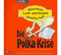 Münchner Lach & Schießgesellschaft - Die Polkakrise