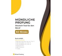 Mündlicher Teil im Deutsch-Test für den Beruf B2 - Aufgaben, Wortschatz & Tipps: Teil 1-3 mit 50 Übungsaufgaben, Redemitteln, Lösungen und prüfungsrelevantem Wortschatz