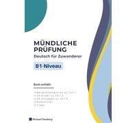 Mündlicher Teil im Deutsch-Test für Zuwanderer B1 - Aufgaben, Wortschatz & Tipps: Teil 1-3 mit 40 Übungsaufgaben, Redemitteln, Lösungen und prüfungsrelevantem Wortschatz