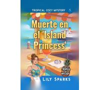 Muerte en el 'Island Princess’: Tropical Cozy Mystery