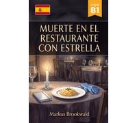 Muerte en el restaurante con estrella: Español como Lengua Extranjera (ELE): B1