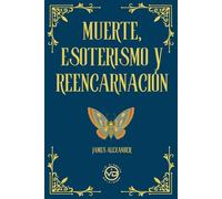 MUERTE, ESOTERISMO Y REENCARNACIÓN