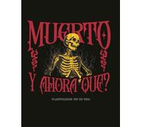 Muerto Y Ahora Que?: Divertido Planificador Fin De Vida, Libro Trabajo Cuando Me Haya Ido, Arreglos Finales, Contactos, Cuentas Bancarias, Etc